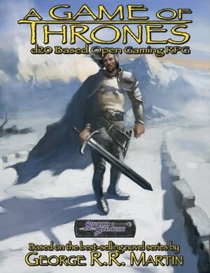 A Game of Thrones: D20-Based Open Gaming RPG by Rich Spainhour, Travis Moore, Paul Tucker, Michelle Lyons, Mark Evans, Shane Coppage, David Lyons, Brian Barnhill, George R.R. Martin, Andrew Trabbold, Simone Cooper, Doug Justice, Lisa Leutheuser, William O'Connor, Jesse Scoble, Chris Seaman, Elissa Carey, Veronica V. Jones, Ian Sturrock, UDON, Dennis Calero, Thomas L. Denmark, Wil Upchurch, Gary London, Roman "Amok" Papsuev, Sam Johnson, Christopher Young, Chris Dien, Jonathan Cassie, Nate Barnes, Matthew Keeley, Andy Fix, Beth Trott, Vincent Lefavrais, Jeremy Zimmerman, Mark Mackinnon, Debbie Gallagher, Mark Jason Durall, Lee Moyer, Chris Desmarais, Jon Hodgson, Karen A. McLarney, Jason Engle, Dylan Pritchard, David McCaman, Jason Kottler