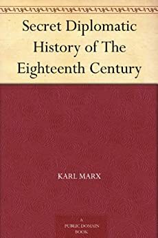 Secret Diplomatic History of the 18th Century (1899) by Eleanor Marx, Karl Marx