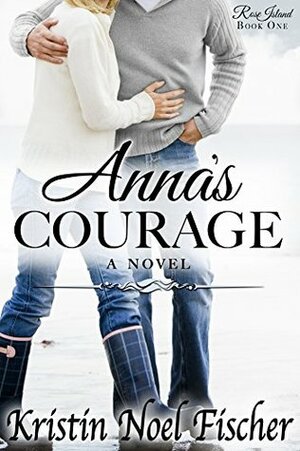 Anna's Courage by Kristin Noel Fischer