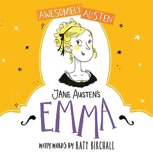 Jane Austen's Emma by Katy Birchall, Jane Austen