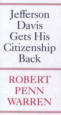 Jefferson Davis Gets His Citizenship Back by Robert Penn Warren