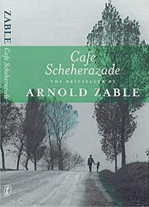 Cafe Scheherazade by Arnold Zable