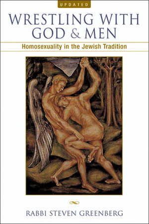 Wrestling with God and Men: Homosexuality in the Jewish Tradition by Steven Greenberg