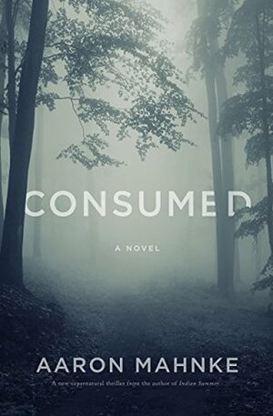 Consumed by Aaron Mahnke