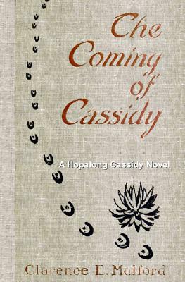 The Coming of Cassidy by Clarence E. Mulford