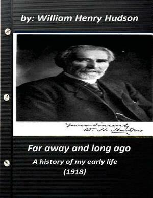 Far away and long ago: a history of my early life (1918) by William Henry Hudson