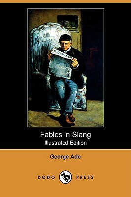 Fables in Slang (Illustrated Edition) (Dodo Press) by George Ade