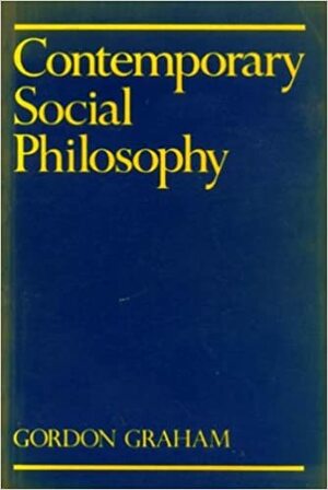 Contemporary Social Philosophy by L. Gordon Graham