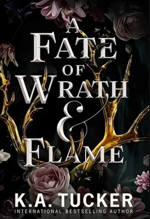 A Fate of Wrath & Flame by K.A. Tucker