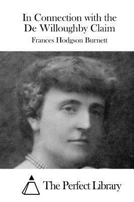 In Connection with the De Willoughby Claim by Frances Hodgson Burnett