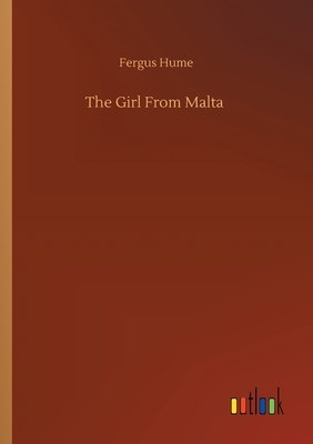 The Girl From Malta by Fergus Hume