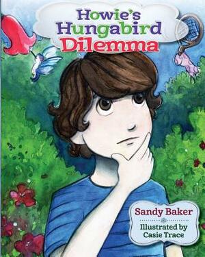 Howie's Hungabird Dilemma by Sandy Baker, Rita Ter Sarkissoff