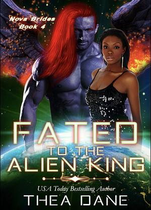 Fated to the Alien King: Sci-Fi Alien Romance by Thea Dane