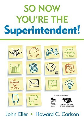 So Now You're the Superintendent! by Howard C. Carlson, John F. Eller