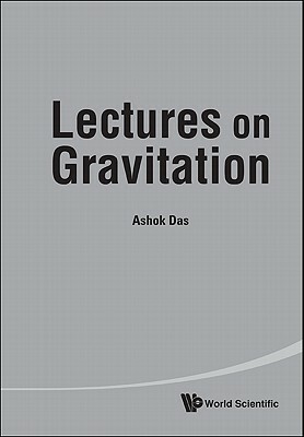 Lectures on Gravitation by Ashok Das