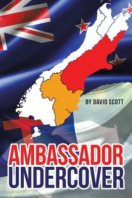 Ambassador Undercover by David Scott