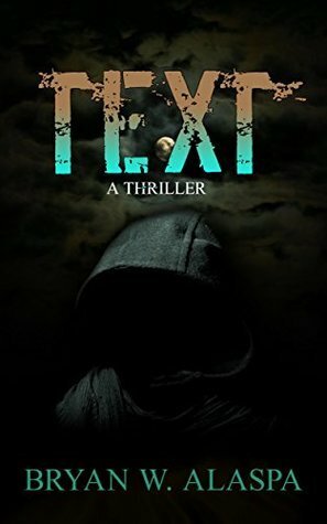 TEXT: A Thriller by Bryan W. Alaspa