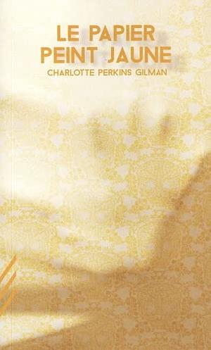 Le papier peint jaune by Charlotte Perkins Gilman, Anatole LeBlanc