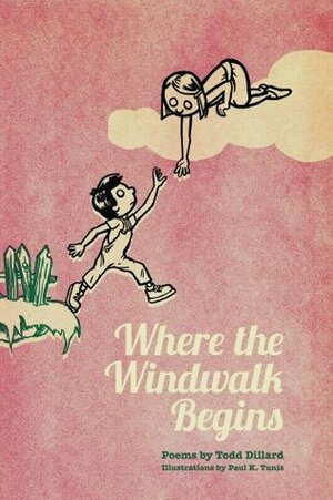 Where the Windwalk Begins by Todd Dillard, Paul Tunis