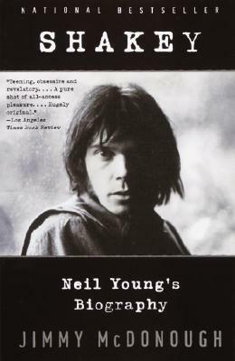 Shakey: Neil Young's Biography by Jimmy McDonough