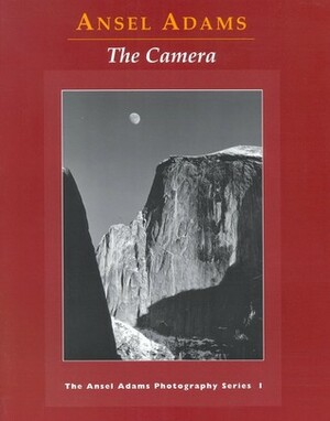 The Camera by Ansel Adams, Robert Hardy Baker
