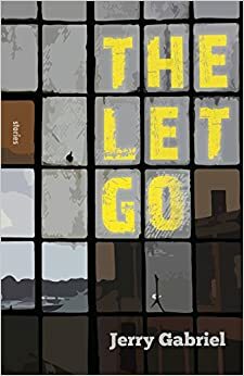 The Let Go by Jerry Gabriel