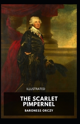 The Scarlet Pimpernel Illustrated by Baroness Orczy