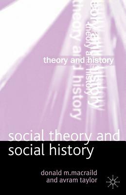 Social Theory and Social History by Donald Macraild, Avram Taylor