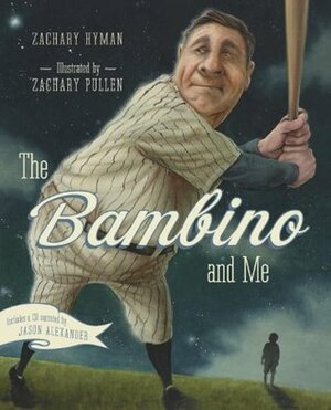 The Bambino and Me by Jason Alexander, Zachary Hyman, Zachary Pullen