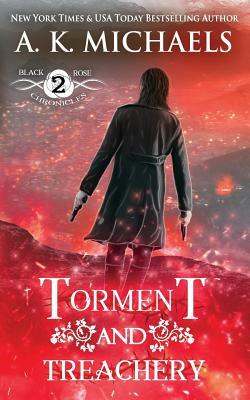 The Black Rose Chronicles, Torment and Treachery: Book 2 by A. K. Michaels