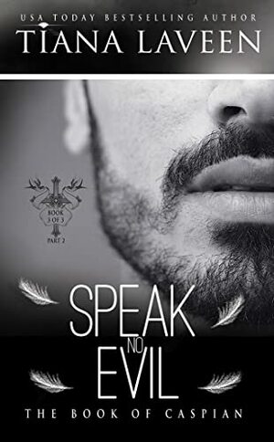 Speak No Evil: The Book of Caspian Part 2 by Tiana Laveen