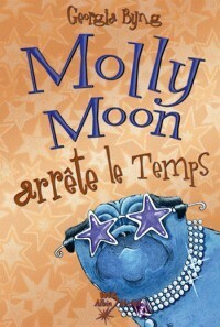 Molly Moon Arrete Le Temps by Georgia Byng