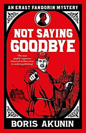 Not Saying Goodbye by Boris Akunin