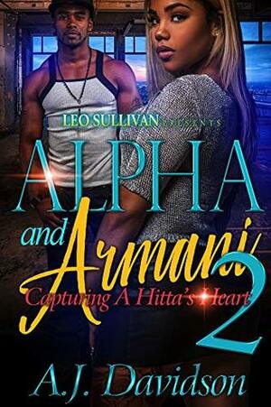Alpha and Armani 2: Capturing A Hitta's Heart by A.J. Davidson