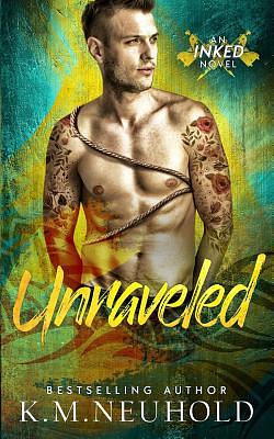 Unraveled by K.M. Neuhold