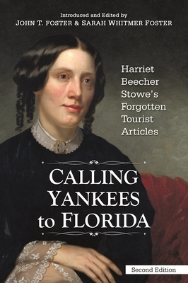 Calling Yankees to Florida: Harriet Beecher Stowe's Forgotten Tourist Articles by John T. Foster