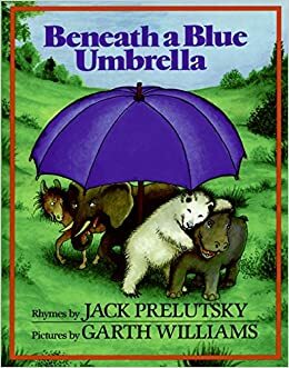 Beneath a Blue Umbrella by Jack Prelutsky, Garth Williams
