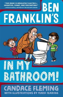Ben Franklin's in My Bathroom! by Candace Fleming