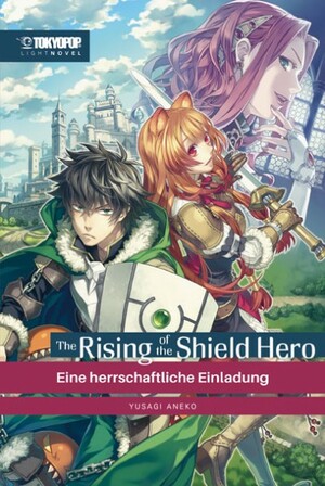 The Rising of the Shield Hero – Light Novel 01: Eine herrschaftliche Einladung by Aneko Yusagi