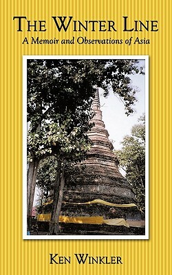 The Winter Line: A Memoir and Observations of Asia by Ken Winkler
