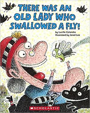 There was an Old Lady Who Swallowed a Fly  by Lucille Colandro