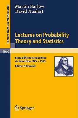 Lectures on Probability Theory and Statistics: Ecole d'Ete de Probabilites de Saint-Flour XXV - 1995 by Martin T. Barlow, David Nualart