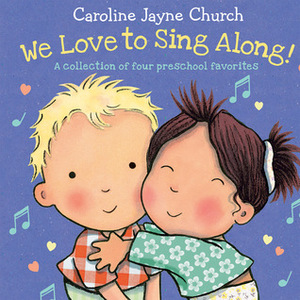 We Love to Sing Along!: A Collection of Four Preschool Favorites by Jimmie Davis, Caroline Jayne Church