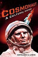 Cosmonaut: A Cultural History by Cathleen S. Lewis