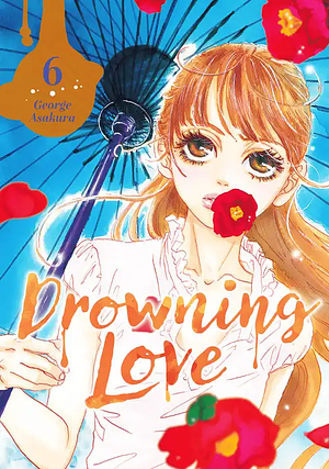 Drowning Love, Vol. 6 by George Asakura