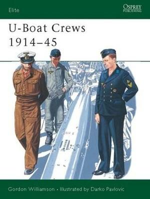 U-Boat Crews 1914–45 by Gordon Williamson, Darko Pavlović