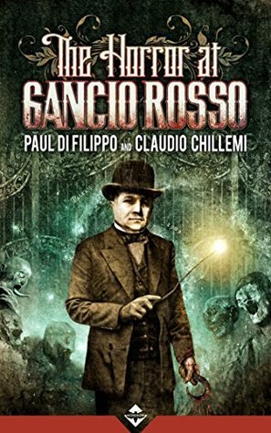 The Horror at Gancio Rosso by Paul Di Filippo, Claudio Chillemi