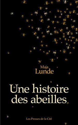 Une histoire des abeilles by Maja Lunde