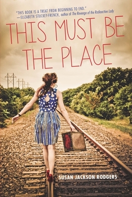 This Must Be the Place by Susan Jackson Rodgers
