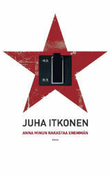 Anna minun rakastaa enemmän by Juha Itkonen